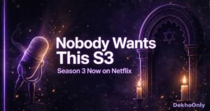 Nobody Wants This Season 3: Joanne Aur Noah Ab Ek Ghar Mein — DekhoOnly Guide