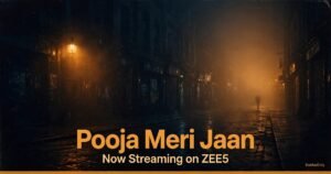 Pooja Meri Jaan: Stunning ZEE5 Thriller, Cast & Where to Watch
