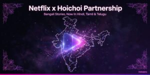 Netflix Hoichoi Partnership: Stunning Bengali Stories Go National in Hindi, Tamil & Telugu